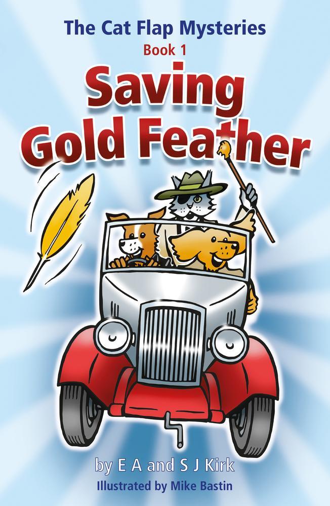 The Cat Flap Mysteries: Saving Gold Feather (Book 1)