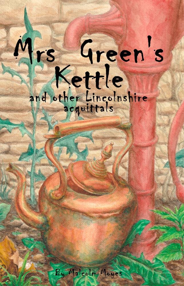 Mrs Green’s Kettle and other Lincolnshire Acquittals