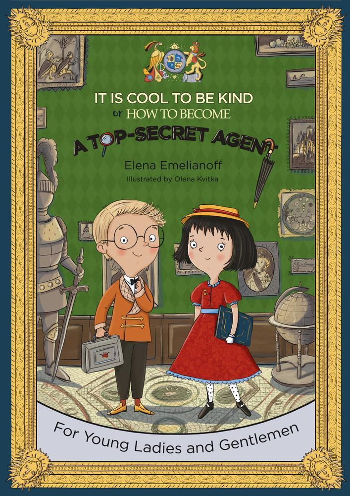 It Is Cool to Be Kind or How to Become a Top-Secret Agent