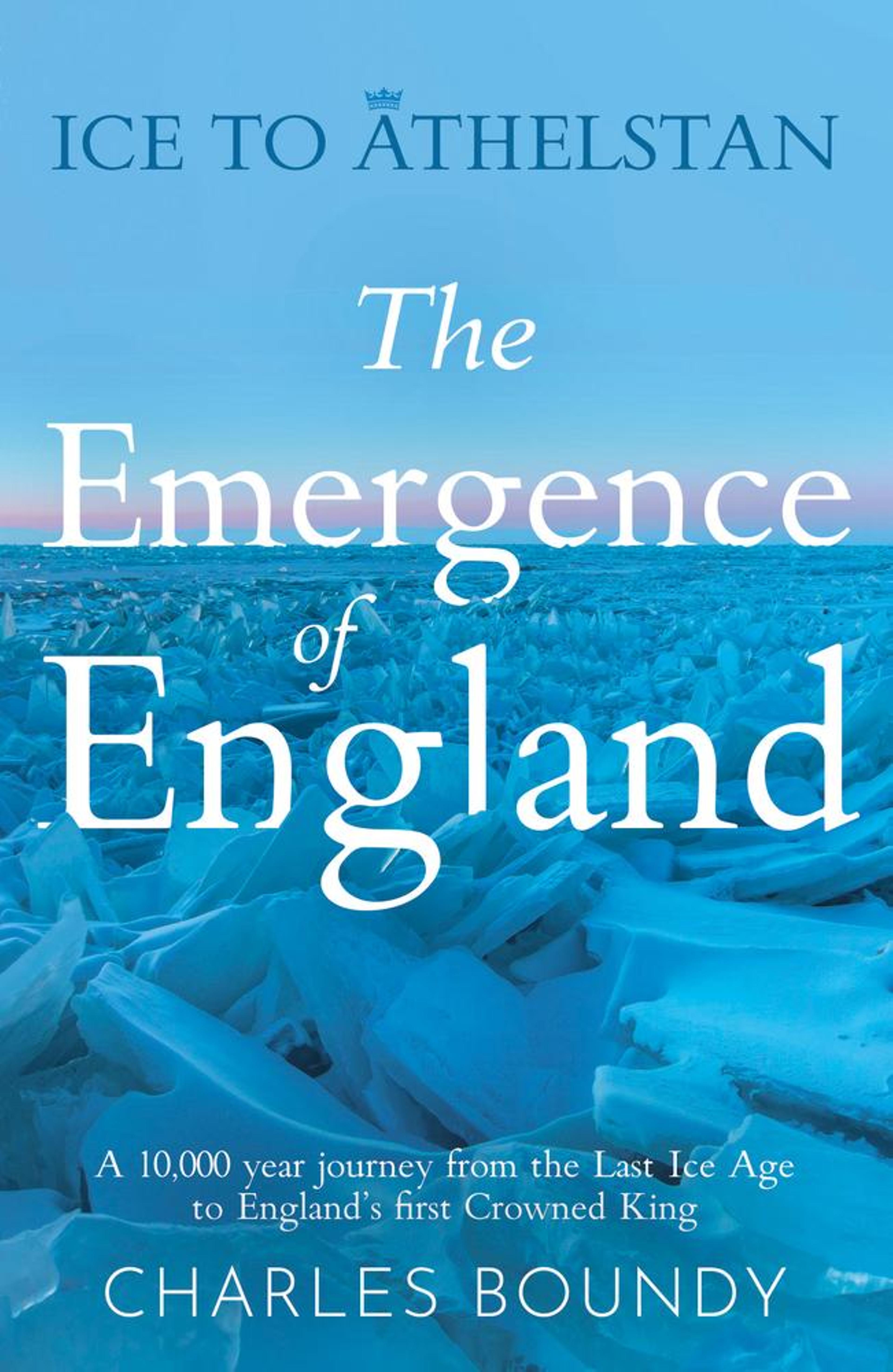 Ice to Athelstan – The Emergence of England