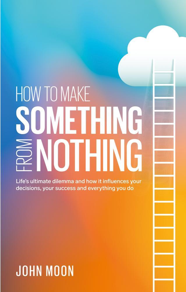 How to Make Something From Nothing