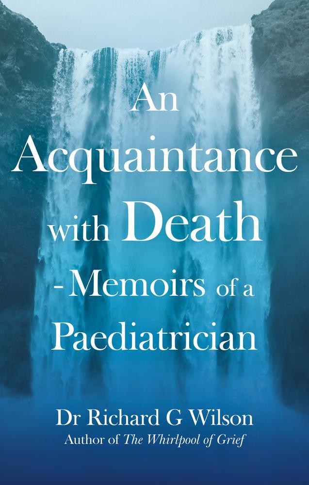 An Acquaintance with Death - Memoirs of a Paediatrician