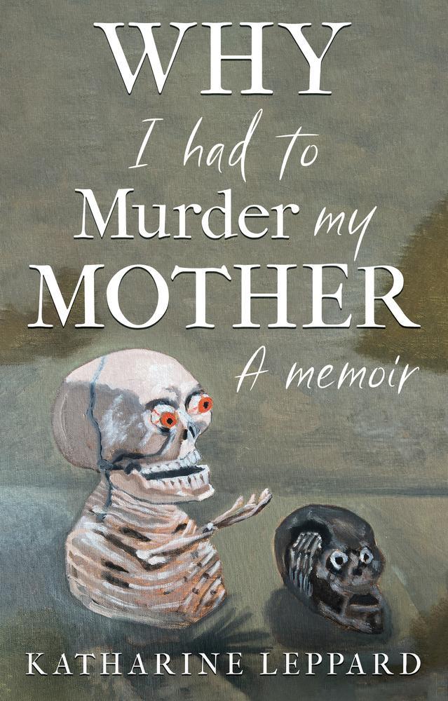 Why I Had to Murder my Mother