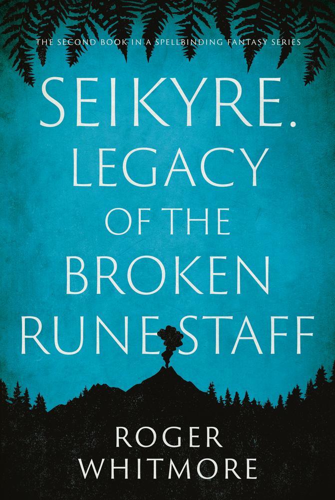 Seikyre. Legacy of The Broken Rune Staff